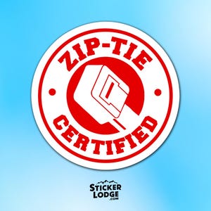 Zip Tie Certified Vinyl Sticker – Funny Mechanic Electrician Handyman Decal