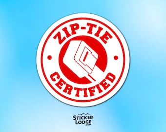 Zip Tie Certified Vinyl Sticker – Funny Mechanic Electrician Handyman Decal