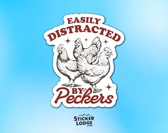Easily Distracted by Peckers Vinyl Sticker - Funny Chicken Meme Decal