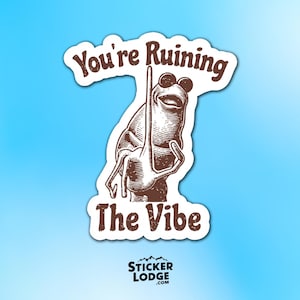 You're Ruining The Vibe Marcus The Worm Meme Vinyl Sticker - Funny TikTok VRChat Decal