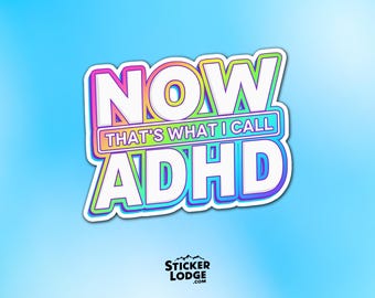 Now Thats What I Call ADHD Vinyl Sticker - Funny Retro 90s Decal