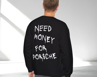 Need Money For Porsche Sweatshirt Porsche Crewneck Sweater Trendy Hoodie Trendy Sweatshirt Porsche Gift Streetwear Clothing Porsche cloth