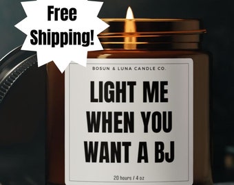 Funny Adult Humor Candle: Light Me When You Want a BJ - 4oz Soy Candle