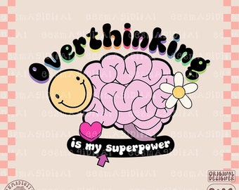Overthinking Is My Superpower PNG, Cute Trendy Mental Health Design for T-Shirts, Cups, Stickers, Tote Bags & More - Commercial Use