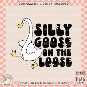 Silly Goose on the Loose png, Trendy png, In My Silly Goose Era, Funny Goose Png, Sublimation, png design for t-shirts, sticker, etc. - comm
