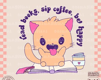 Read books sip coffee be happy PNG file, Cute Trendy Bookish Artsy Design for Shirts, Stickers, Bookmarks, Cups, Tote Bags etc. - commercial