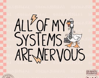 Todos mis sistemas están nerviosos PNG, Ganso ansioso PNG, Quirky Png, Trendy PNG, Popular PNG, Funny Mental Health Png, Silly Goose Png,