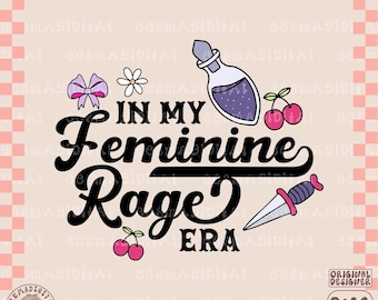 In My Feminine Rage Era PNG Trendy PNG Feminism Feminist Women's Rights Reproductive Freedom, Roe v Wade, Equality Vote Smash the Patriarchy
