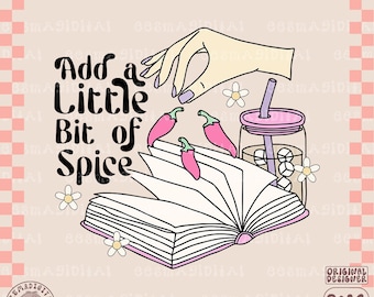 Add A Little Bit Of Spice Png File, Smut Spicy Books png, Booktok, Bookish png For Stickers, Shirts, Libbey Cups & Motel Keychains, etc.