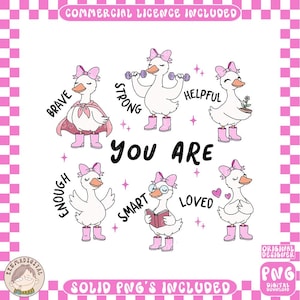 May include: A digital illustration featuring six cartoon geese with pink bows and boots, each representing a positive attribute: brave, strong, helpful, enough, smart, and loved. The phrase "YOU ARE" is centered, with the words surrounding it. The image has a pink and white checkered border.