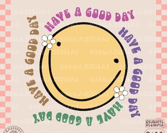 Have a Good Day PNG, handrawn Sublimation Design, Trendy, Positive, Aesthetic, T-Shirt Design, png, png for sticker mugs tshirts commercial