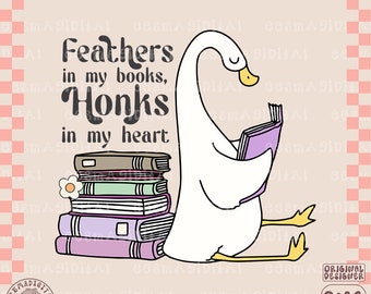 May include: A white goose with a pink beak is reading a purple book. The goose is sitting on a stack of books with a white flower on top. The text reads "Feathers in my books, Honks in my heart".
