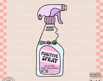 Positive Spray PNG, Anxiety Png, Funny Anxiety Png, Mental Health Design, Cute Trendy Design For Shirt, Sticker, Mug, Tote Bag