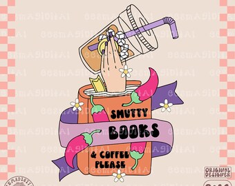 Smutty Books and coffee please PNG, Cute Trendy Bookish Artsy Design for Shirts, Stickers, Bookmarks, Cups, Tote Bags, etc. - commercial use