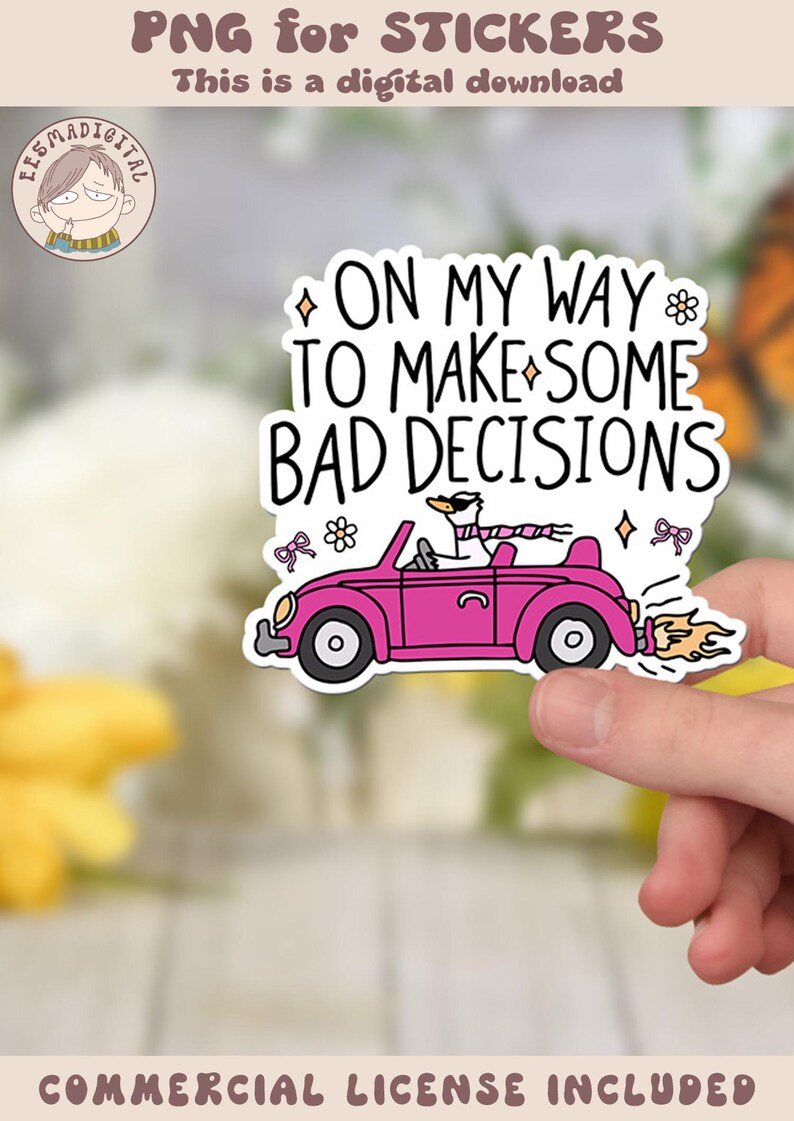 May include: A pink car with a white goose wearing a scarf driving. The car has flames coming out of the back. The text on the sticker says "On my way to make some bad decisions".