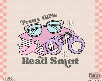 Pretty girls read smut PNG file, Cute Trendy Bookish smutty Artsy Design for Shirts, Stickers, Bookmarks, Motel Keychains, Tote Bags Etc.