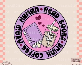 Read books drink coffee avoid human PNG File, Cute Trendy Bookish Artsy Design for Shirts, Stickers, Bookmarks, Cups, Tote Bags and More