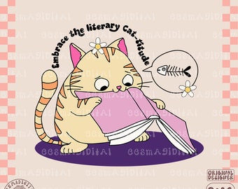 Embrace the literary cat-titude PNG File, Cute Trendy Bookish Cat Artsy Design for Shirts, Stickers, Bookmarks, Keychains, Tote Bags Etc.