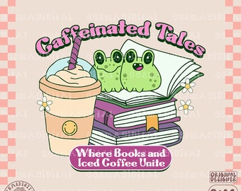 Caffeinated tales where books and iced coffee unite PNG File, Cute Trendy Bookish Artsy Design for Shirts, Stickers, Bookmarks, Cups, etc.
