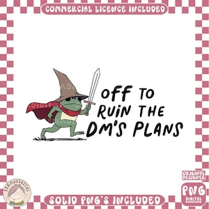 May include: A cartoon illustration of a green frog wearing a wizard hat, sunglasses, and a red cape, holding a sword. Text reads "Off to ruin the DM's plans."