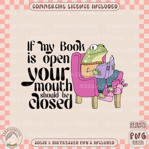 If My Book is Open Your Mouth Should Be Closed PNG Book Lover Sublimation Digital Design Download reader png, book club png, funny png
