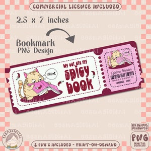May include: A pink and burgundy bookmark featuring a cartoon cat reading a book with the text "My cat ate my spicy book". The bookmark is 2.5 inches by 7 inches.