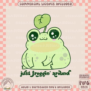 Just froggin around Png, funny frog saying png, cute frog png, graphic design for shirts, stickers, mugs, tote bags, keychains and more