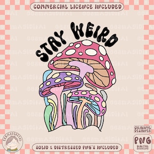 May include: A digital illustration of colorful mushrooms with white polka dots. The text "STAY WEIRD" is written in black above the mushrooms.