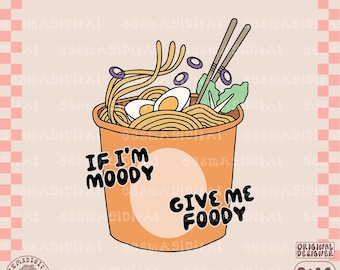 If I'm Moody Give Me Foody PNG, Popular png, Sarcastic Saying png, Funny PNG, Trending PNG, Food foodie Lover png for Stickers, T- shirt png