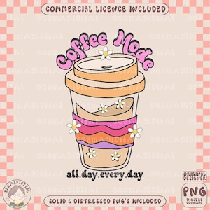 Coffee mode all day every day PNG File, Coffee Lover Png, Coffee Illustration Png, Coffee Png, Hand-drawn Png, Caffeine Png- commercial use