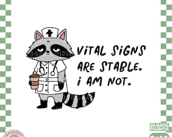 Vital Signs Are Stable I Am Not PNG, Funny Nurse Humor raccoon RN lpn cna Gift Nursing Burnout Tee design digital sticker