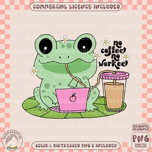 May include: A green frog cartoon character sitting on a green lily pad with a pink laptop and a pink and brown iced coffee cup. The frog is drinking the coffee through a straw. The text on the image reads "no coffee no workie".