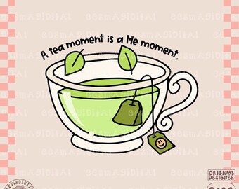 A tea moment is a me moment PNG, Tea Cup Clipart, Tea Png, Best Tea PNG, Cute Tea, Shirt Sublimation, Sublimation, Digital Download PNG