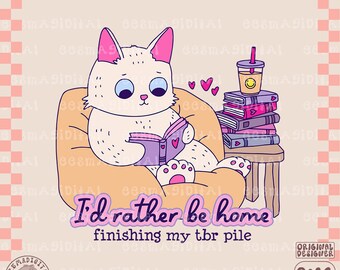 I'd Rather Be Finishing My TBR Pile png File, Cute Trendy Bookish Artsy Design for Shirts, Stickers, Bookmarks, Cups, Tote Bags and More