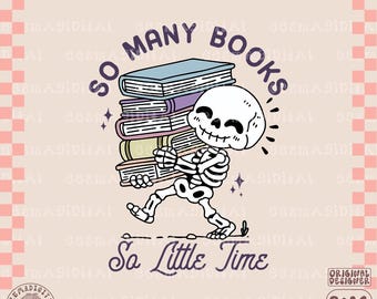 So many books so little time png, Cute Fun Trendy Bookish Design for Shirts, Stickers, Bookmarks, Motel Keychains, Tote Bags & More