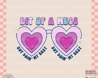 Bit Of A Mess But Doin' My Best png, Cute Mental Health Design for T-Shirts, Mugs, Stickers, Tote Bags, etc. -  Commercial Use