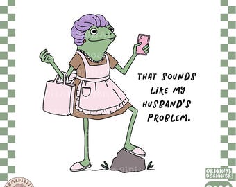 That sounds like My Husbands Problem Snarky Humor PNG Sarcastic Wife Png Edgy Trendy Sarcasm Funny Husband Wife shirt Png Sassy Funny Trendy