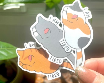 I Am Tired Cat Sticker, Sleepy Kitty, Vinyl Sticker Label, Funny Sticker, Calico Cat, Grey Cat, Orange cat engird