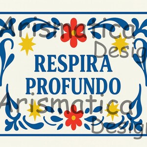 May include: A rectangular sign with a cream background and a blue border. The sign features the words "RESPIRA PROFUNDO" in blue, with decorative blue floral and leaf designs, red flowers, and yellow star accents.