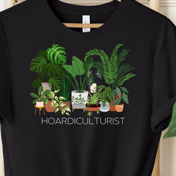 Plant Hoarder Shirt v2, Horticulture Shirt, Funny Plant Shirt, Plant Lover Shirt, Houseplant Lover Gift, Indoor Plant Life, Plant Mom