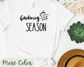 Gardening Season T-Shirt: Plant Lover Gift, Botanical Tee