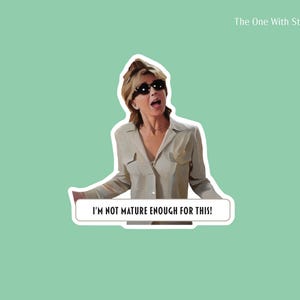 Sticker of Elizabeth James having a meltdown and saying Im not mature enough for this! from The Parent Trap movie