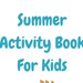 Summer Time Kids Digital Activity Pack With 70 Pages, Educational Fun ...