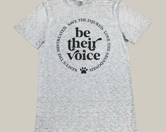 Be Their Voice T-Shirt, Rescue T-Shirt, Dog T-Shirt, Cat T-Shirt, Animal Rescue Shirt