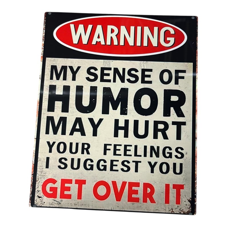 Funny Warning Sign • 8x10 Metal Sign My Sense of Humor May Hurt Your ...