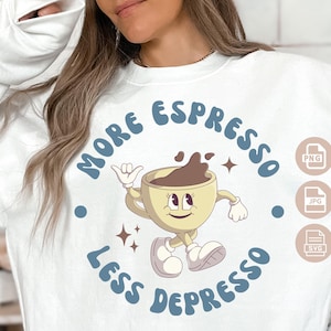 Mehr Espresso weniger Depresso png, süßer Kaffee png, Kaffeetasse svg, lustiger Kaffee svg, Retro Kaffee svg, Kaffee-Shirt png, Kaffeeliebhaber svg