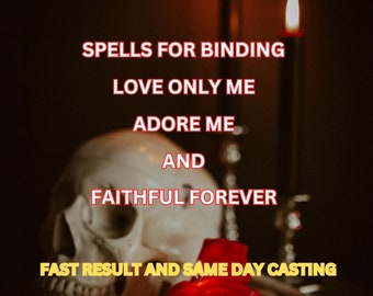 Spells for Binding LOVE ONLY ME, Adore Me, and Faithful Forever