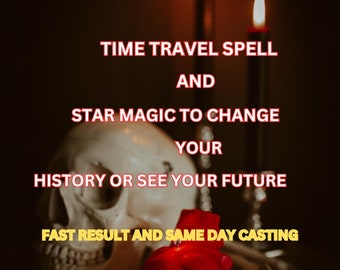 TIME TRAVEL spell and STAR magic to change your history or see your future