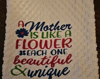 Mother's Day Gift for Mother, Grandmother, Sister or Friend embroidered with "A Mother is Like a Flower Everyone is Beautiful & Unique",