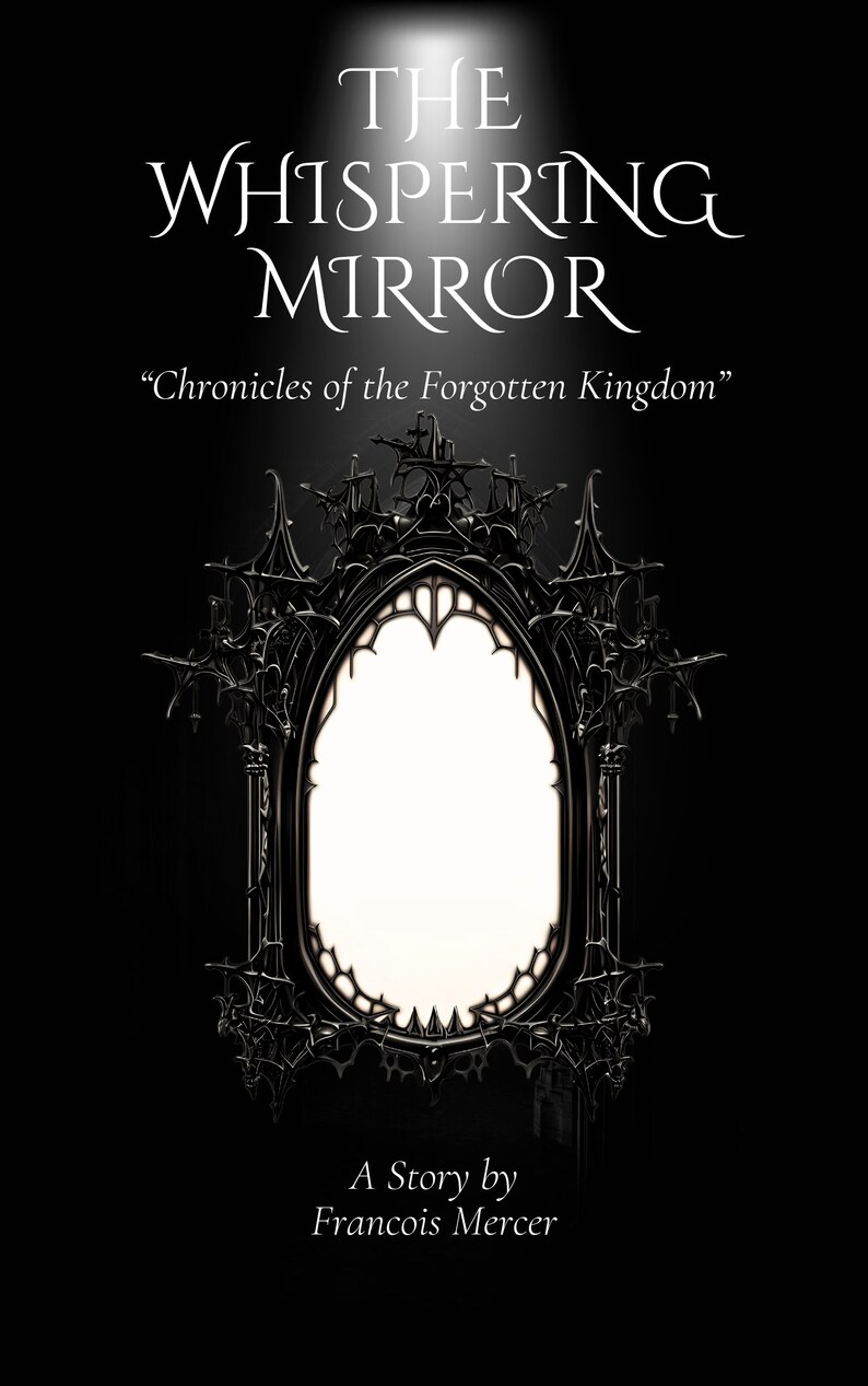 K&ouml;nnte beinhalten: Ein schwarzer und wei&szlig;er Buchumschlag mit dem Titel "THE WHISPERING MIRROR" und dem Untertitel "Chronicles of the Forgotten Kingdom". Das Cover zeigt einen verzierten, schwarzen, gotischen Spiegel mit wei&szlig;em Hintergrund.